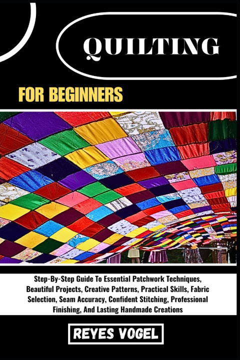 Kniha QUILTING FOR BEGINNERS REYES VOGEL
