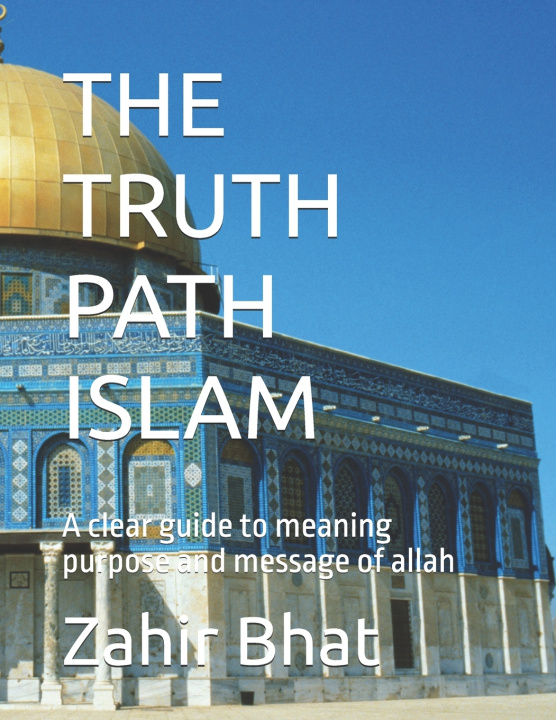 Könyv THE TRUTH PATH ISLAM Zahir hassan Bhat