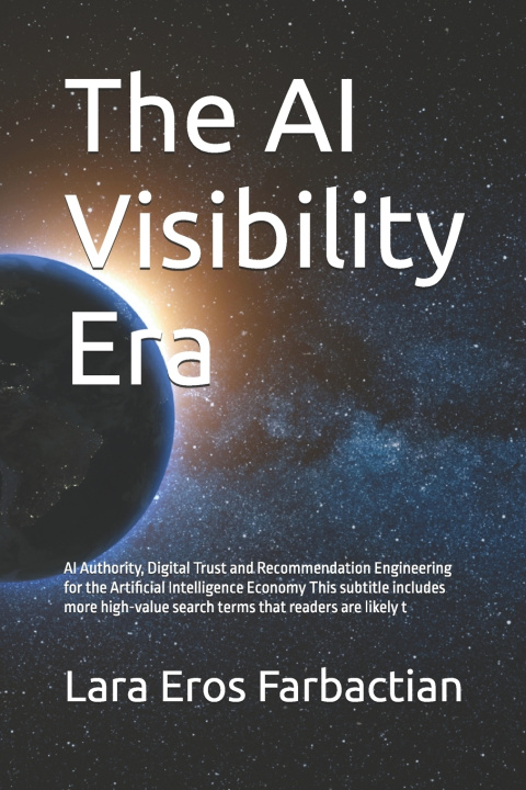 Книга The AI Visibility Era Lara Eros Farbactian