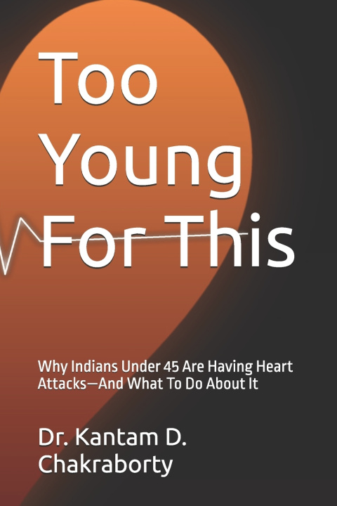 Könyv Too Young For This Dr. Kantam D. Chakraborty