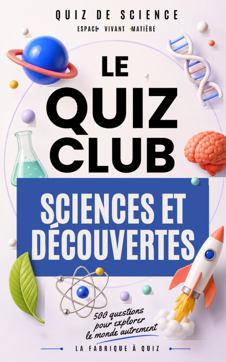 Libro Le Quiz Club Sciences et Découvertes La Fabrique à Quiz