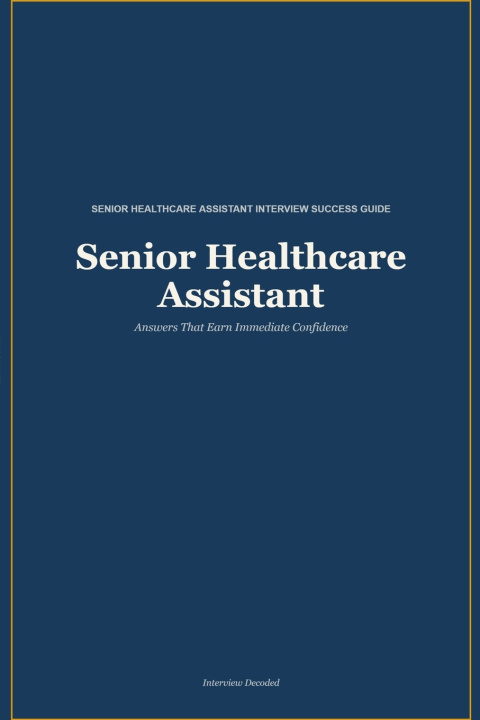 Könyv Senior Healthcare Assistant Interview Guide Interview Decoded