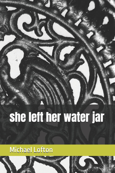 Книга she left her water jar Michael Lofton