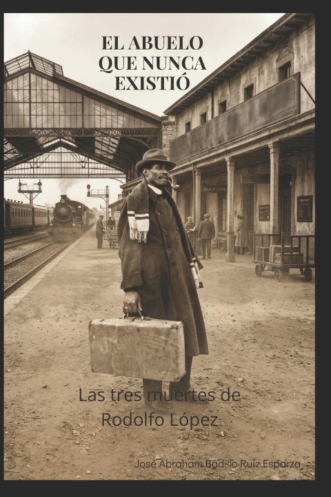 Könyv EL ABUELO QUE NUNCA EXISTIÓ José Abraham Badillo Ruiz Esparza