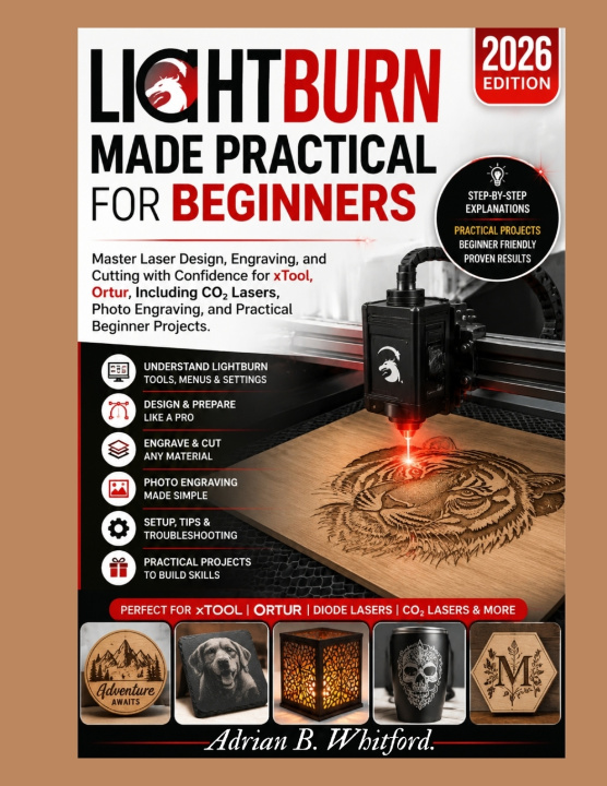 Книга LightBurn Made Practical for Beginners (2026 Edition) Adrian B. Whitford.