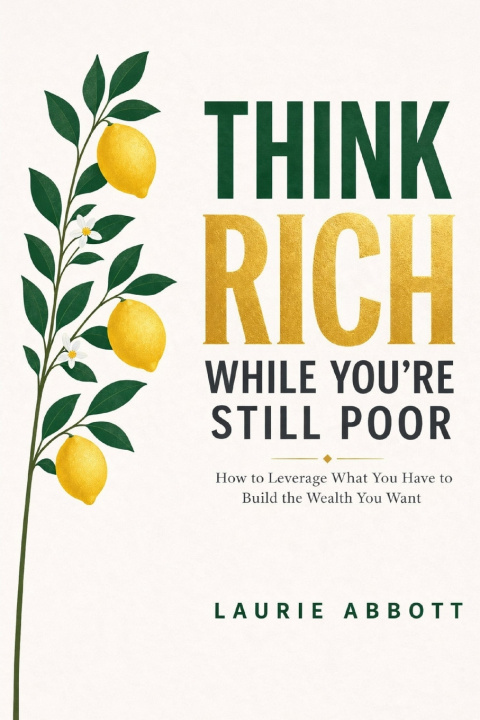 Książka Think Rich When You're Still Poor Laurie Abbott