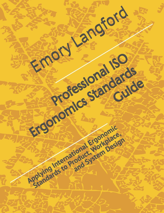 Книга Professional ISO Ergonomics Standards Guide Emory Langford