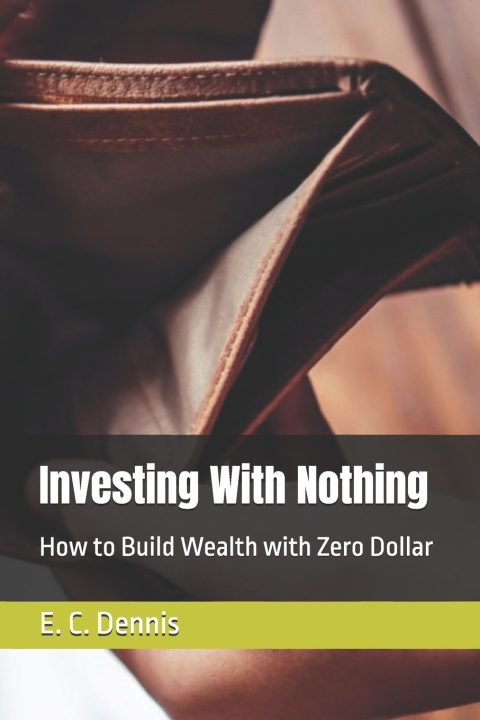 Книга Investing With Nothing Emmanuel Chukwunonyelum Dennis
