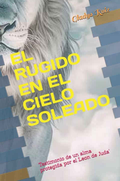 Libro EL RUGIDO EN EL CIELO SOLEADO Gladys Roiz