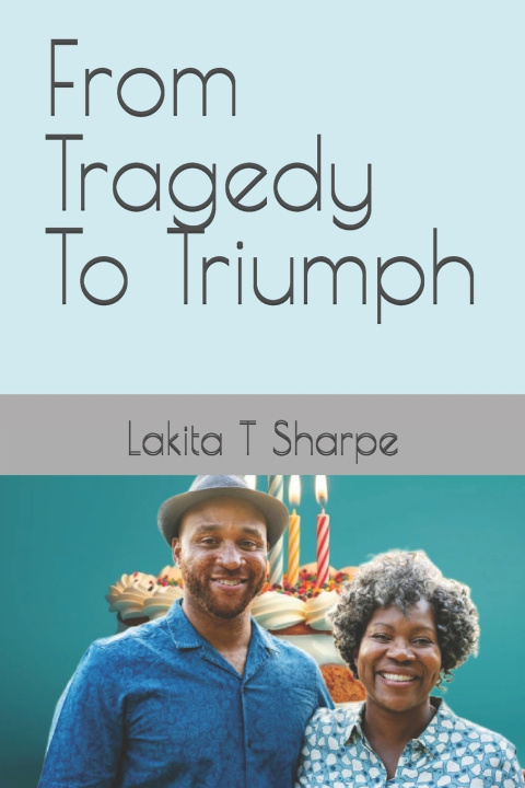 Kniha From Tragedy To Triumph Lakita T Sharpe