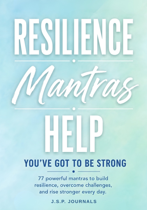 Книга Resilience.....Mantras Help J.S.P. Journals