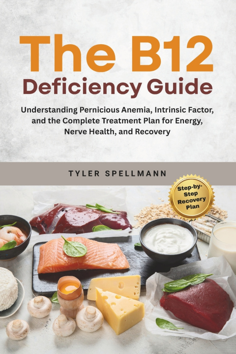Kniha The B12 Deficiency Guide Tyler Spellmann