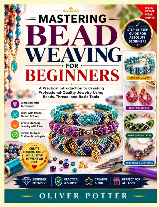 Könyv MASTERING BEAD WEAVING FOR BEGINNERS OLIVER POTTER