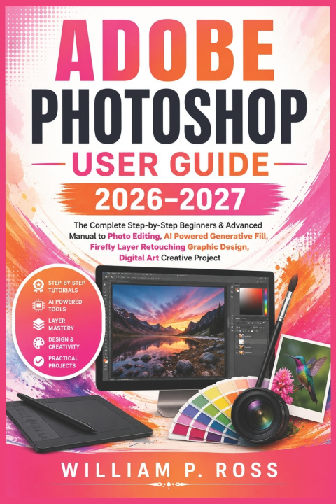 Carte ADOBE PHOTOSHOP USER GUIDE 2026-2027 William P. Ross