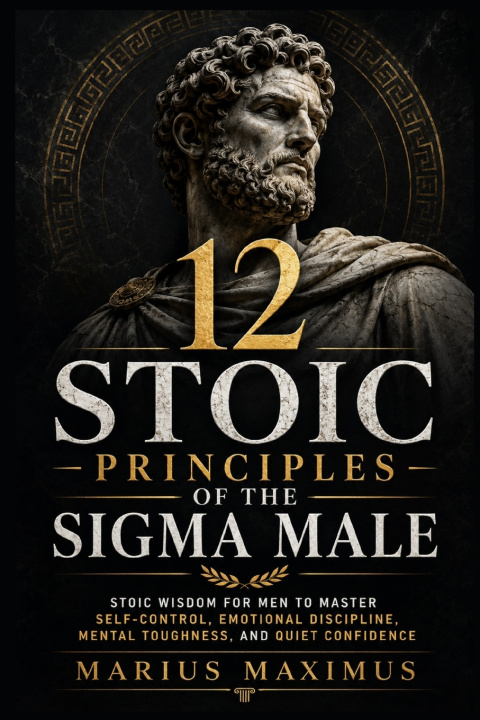 Boek 12 Stoic Principles of the Sigma Male Marius Maximus