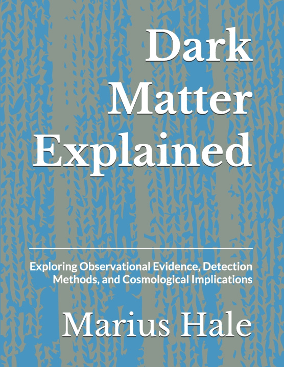 Knjiga Dark Matter Explained Marius Hale