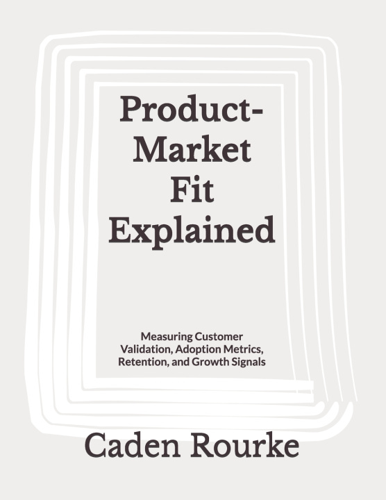 Książka Product-Market Fit Explained Caden Rourke