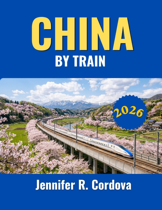 Книга CHINA BY TRAIN 2026 Jennifer R. Cordova
