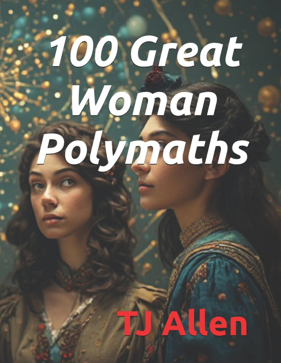 Carte 100 Great Woman Polymaths TJ Allen