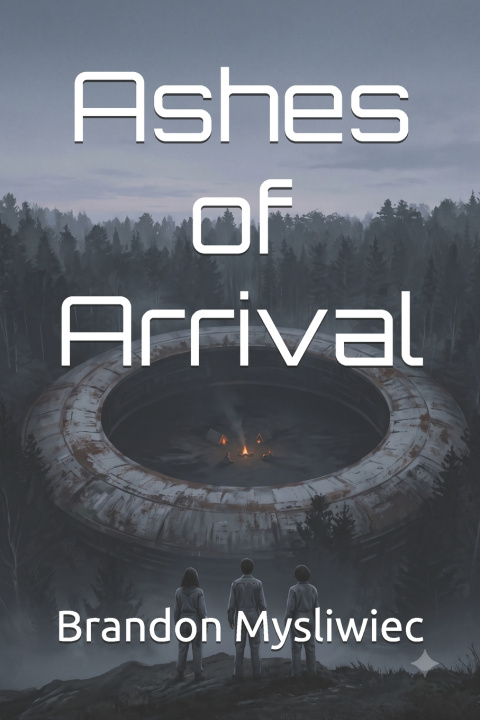 Knjiga Ashes of Arrival Brandon T Mysliwiec