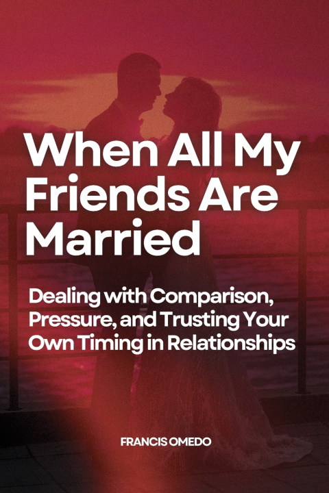 Kniha When All My Friends Are Married FRANCIS OMEDO