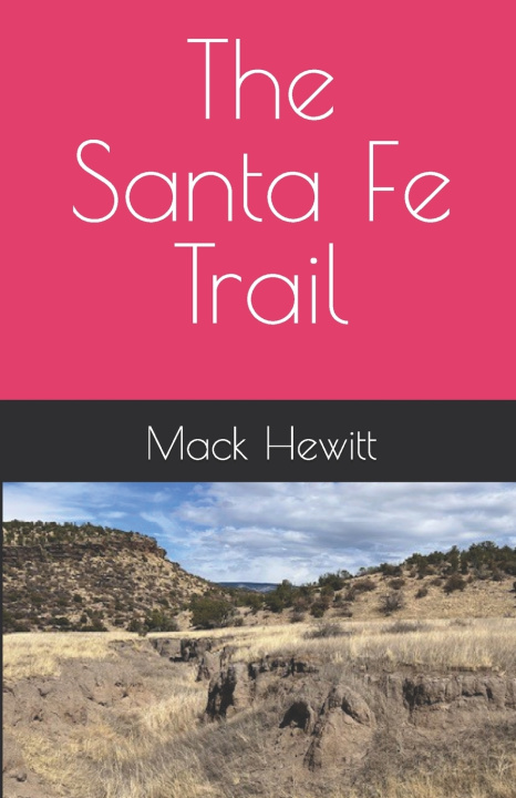 Książka The Santa Fe Trail Mack Hewitt