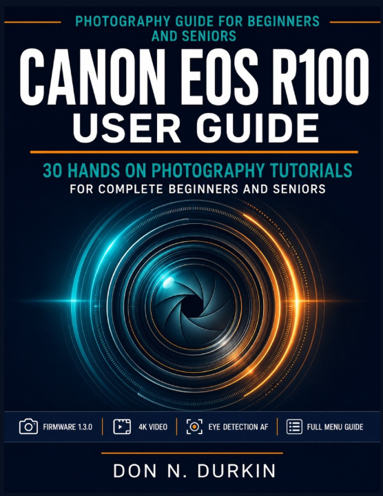 Kniha Canon Eos R100 user Guide DON N. DURKIN