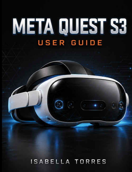 Kniha META QUEST S3 USER GUIDE ISABELLA TORRES