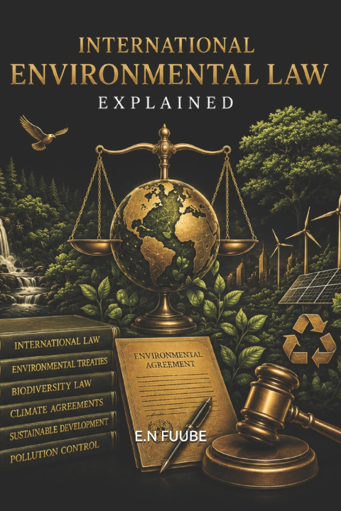 Könyv INTERNATIONAL ENVIRONMENTAL LAW EXPLAINED E.N FUUBE