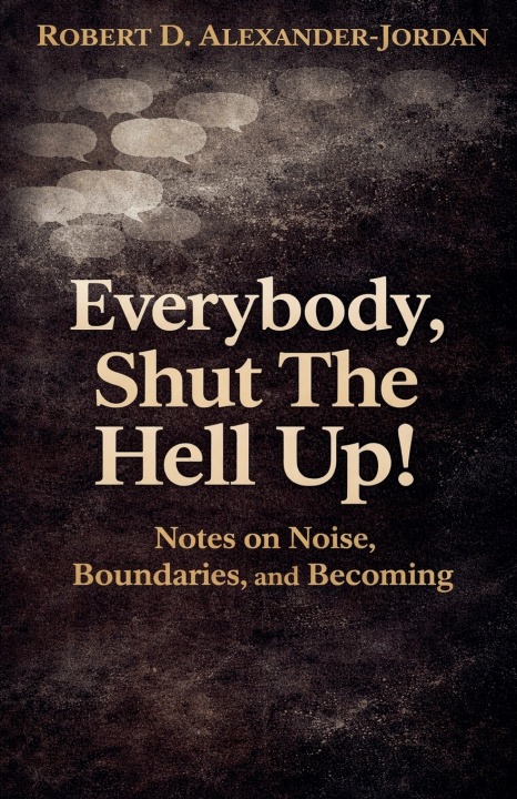 Livro Everybody, Shut The Hell Up! Robert D. Alexander-Jordan