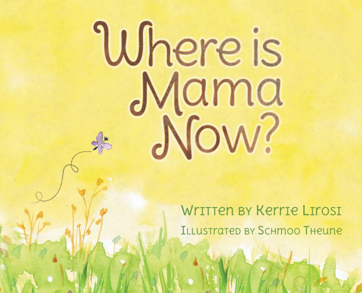 Könyv Where is Mama Now? Kerrie L Lirosi