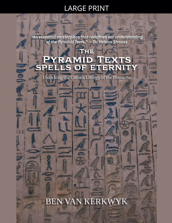 Carte The Pyramid Texts, Spells of Eternity Ben Van Kerkwyk