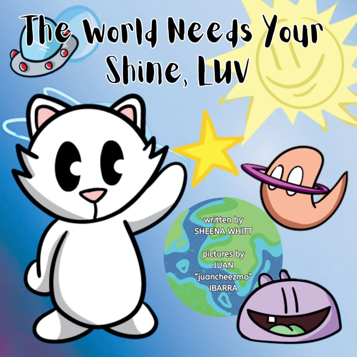 Книга The World Needs Your Shine, Luv Sheena Whitt