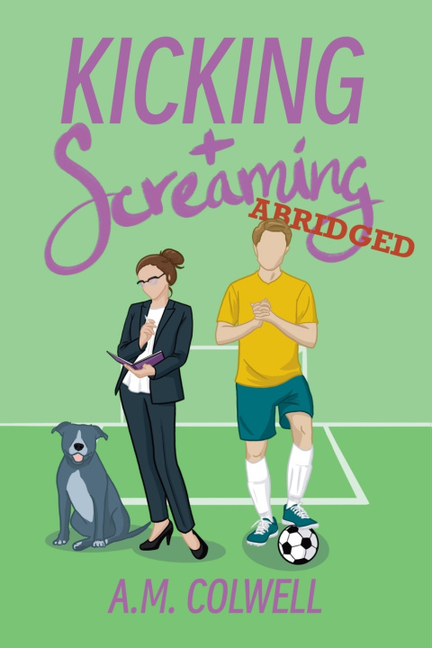 Carte Kicking + Screaming A.M. Colwell