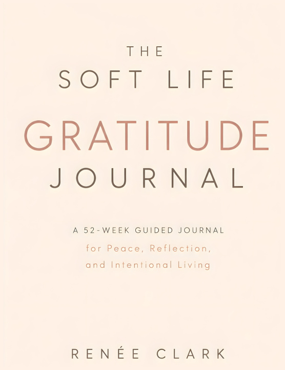 Buch The Soft Life Gratitude Journal Renee' Clark