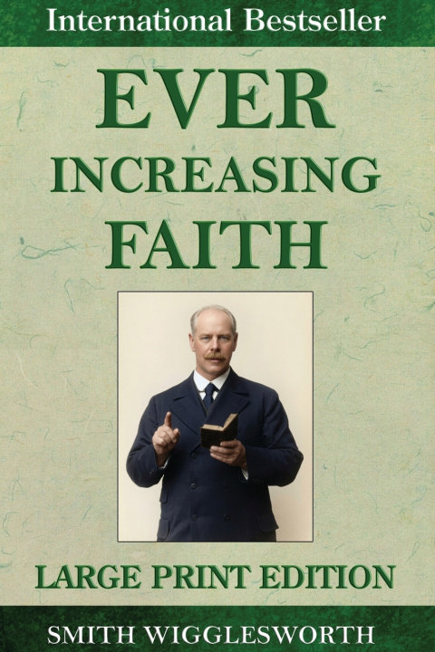 Kniha Ever Increasing Faith Smith Wigglesworth
