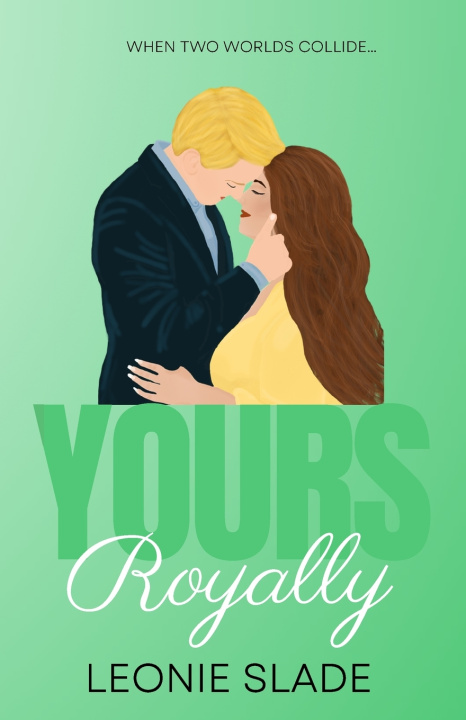 Книга Yours Royally Leonie Slade