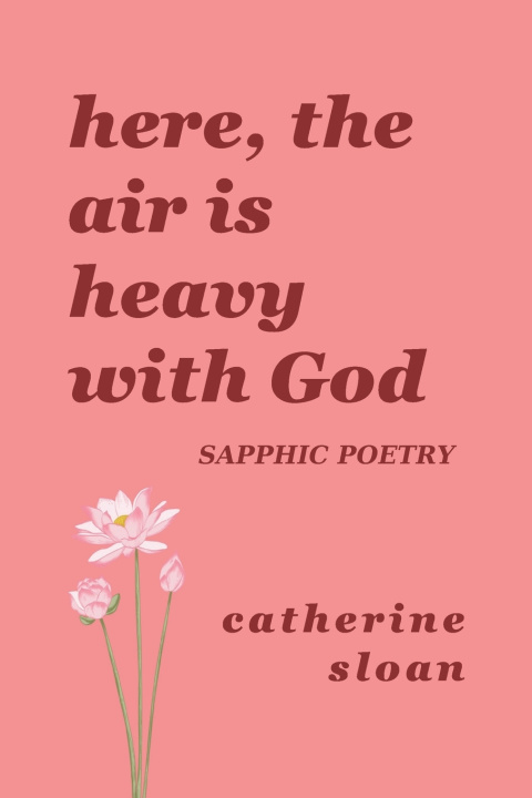 Książka Here, The Air Is Heavy With God Catherine Sloan