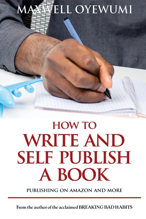 Carte HOW TO WRITE AND SELF PUBLISH A BOOK Maxwell Oyewumi