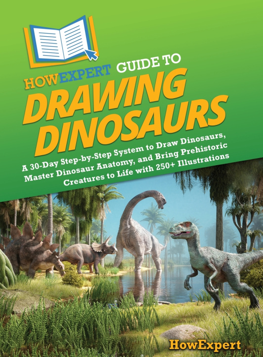Książka HowExpert Guide to Drawing Dinosaurs HowExpert