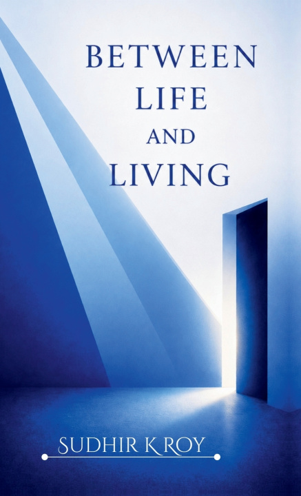 Carte Between Life And Living Sudhir K Roy