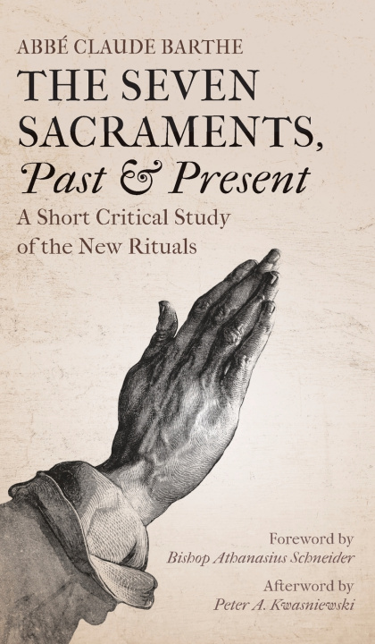 Libro The Seven Sacraments, Past and Present Abbé Claude Barthe