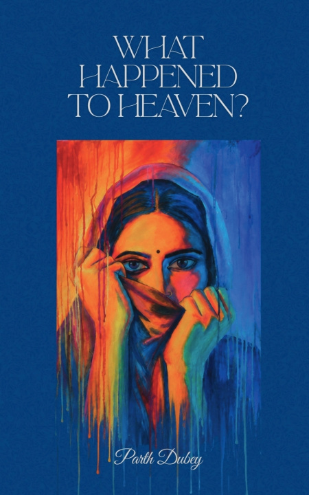 Buch What Happened to Heaven? Parth Dubey