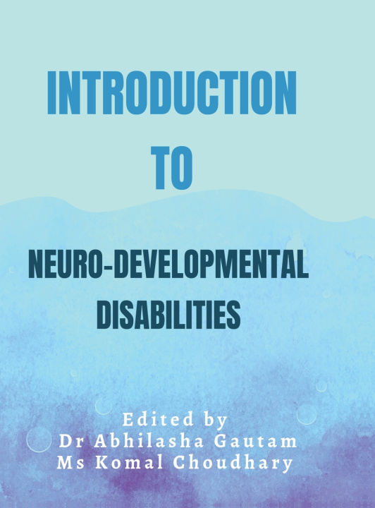 Knjiga Introduction to Neuro Developmental Disabilities Dr Abhilasha Gautam