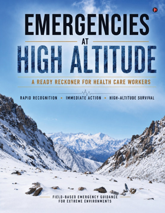 Книга EMERGENCIES AT HIGH ALTITUDE Dr Ravi Kumar