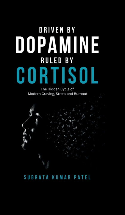 Buch DRIVEN BY DOPAMINE RULED BY CORTISOL Subrata Kumar Patel