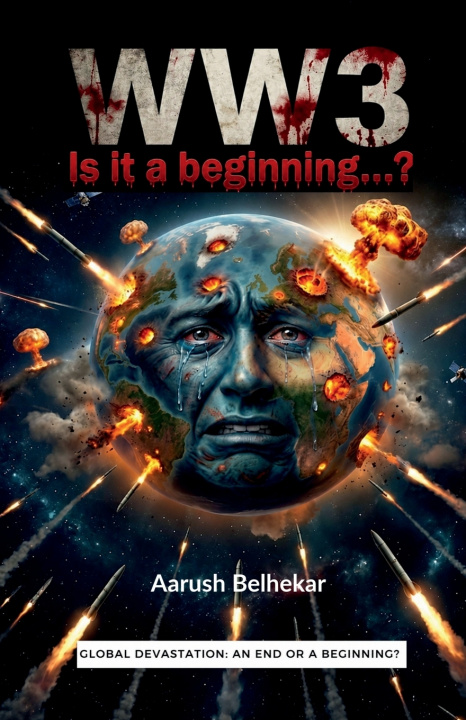 Книга WW3 Is it a beginning...? Aarush Belhekar