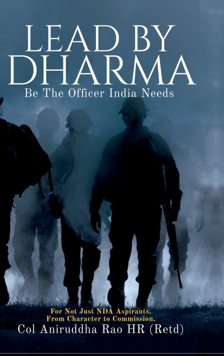 Książka Lead By Dharma - Be The Officer India Needs Col Aniruddha Rao HR (Retd)