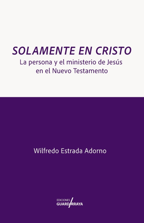 Kniha Solamente en Cristo Wilfredo Estrada Adorno