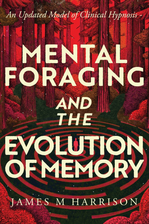Libro Mental Foraging and the Evolution of Memory James M Harrison